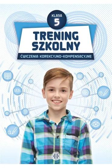 Trening szkolny. �wiczenia korekcyjno-kompensacyjne. Szko�a podstawowa. Klasa 5