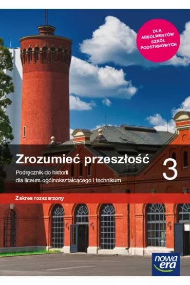 Zrozumie przeszo 3. Zakres rozszerzony. Historia. Podrcznik dla liceum oglnoksztaccego i technikum. Szkoy ponadpodstawowe - Aneta Niewgowska, Tomasz Krzemiski
