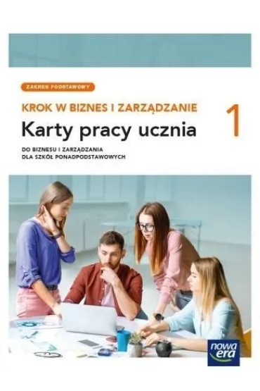 Krok w biznes i zarz�dzanie 1. Karty pracy ucznia dla szk� ponadpodstawowych - Katarzyna Garbacik, Aneta Depczy�ska, Joanna  Kozub