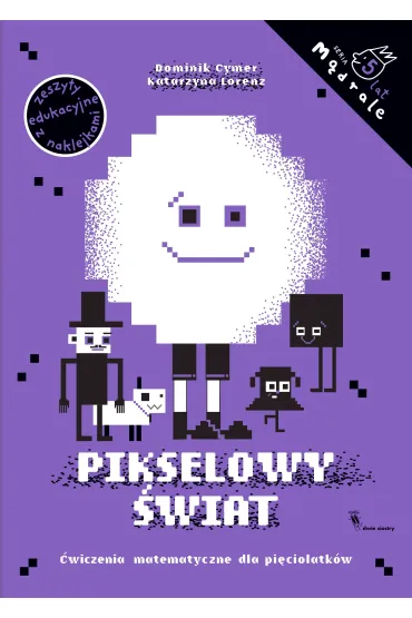 M�drale. Pikselowy �wiat. �wiczenia matematyczne dla pi�ciolatk�w - Dominik Cymer, Katarzyna  Lorenz