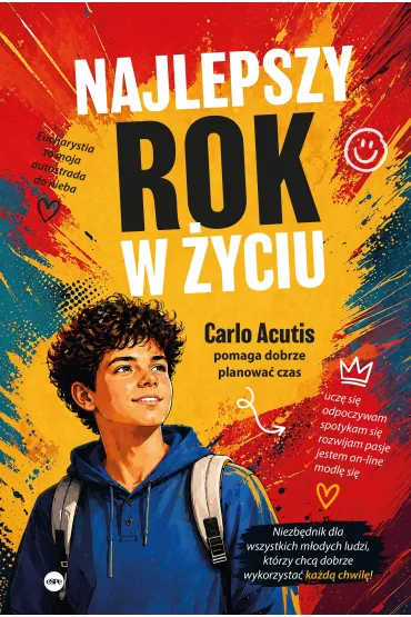 Najlepszy rok w �yciu. Carlo Acutis pomaga dobrze planowa� czas - Magdalena  K�dzierska-Zaporowska