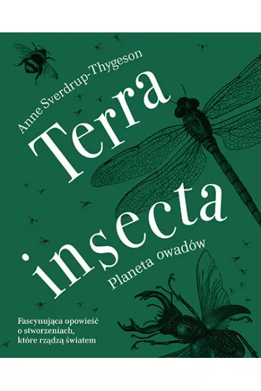 Terra insecta. Planeta owad�w - Anne  Sverdrup-Thygeson