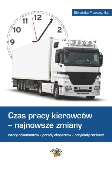 Czas pracy kierowc�w - najnowsze zmiany - Ewa Matejczyk, �ukasz Praso�ek