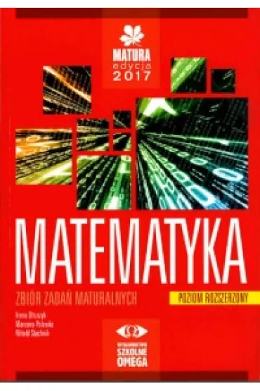 Matura 2017 Matematyka poziom rozszerzony - Witold Stachnik, Irena O�tuszyk, Marzena Polewka