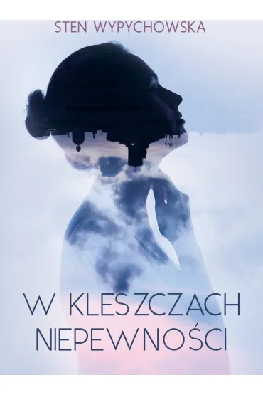 W kleszczach niepewno�ci - Sten Wypychowska