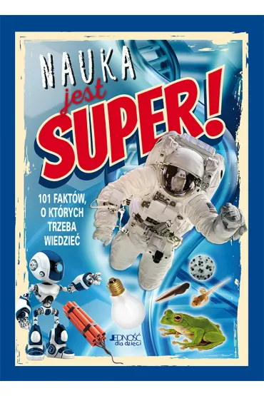 Nauka jest super! 101 fakt�w, o kt�rych trzeba wiedzie� - Lisa Regan