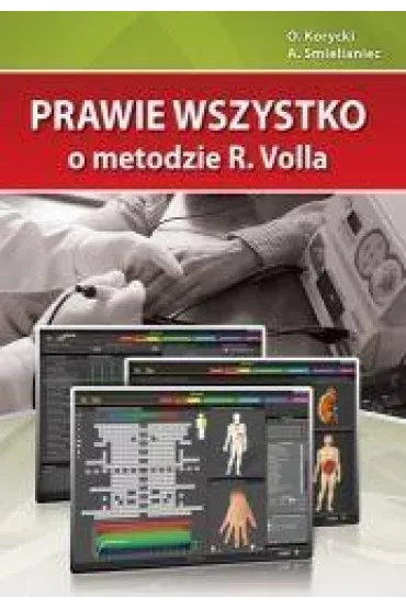 Prawie wszystko o metodzie R.Volla - O. Korycki, Aleksander Smielianiec