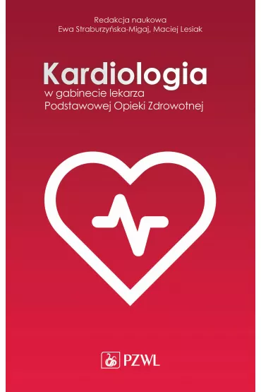 Kardiologia w gabinecie lekarza Podstawowej Opieki Zdrowotnej - Ewa Straburzy�ska-Migaj, Maciej  Lesiak