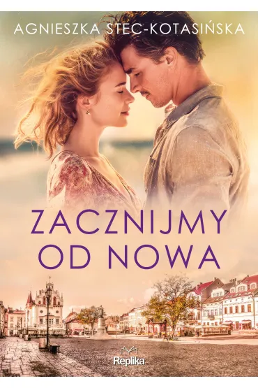 Zacznijmy od nowa - Agnieszka Stec-Kotasi�ska