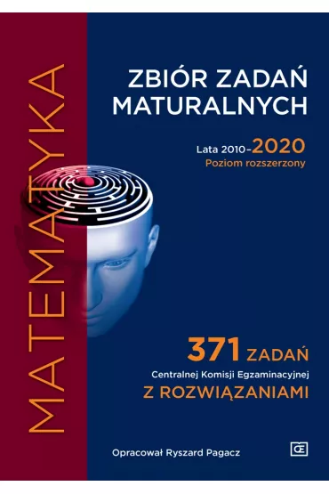 Matematyka. Zbi�r zada� maturalnych. Lata 2010-2020. Poziom rozszerzony. 371 zada� CKE z rozwi�zaniami - Ryszard Pagacz