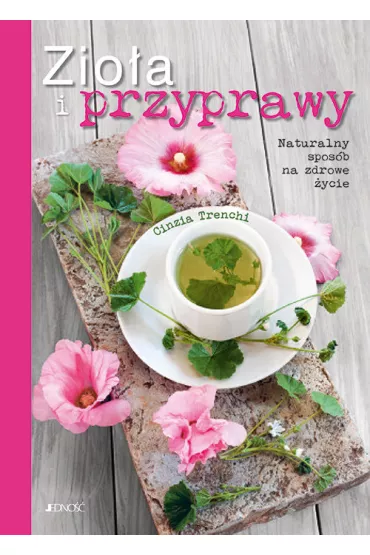 Zioa i przyprawy. Naturalny sposb na zdrowe.. - Cinzia Trenchi