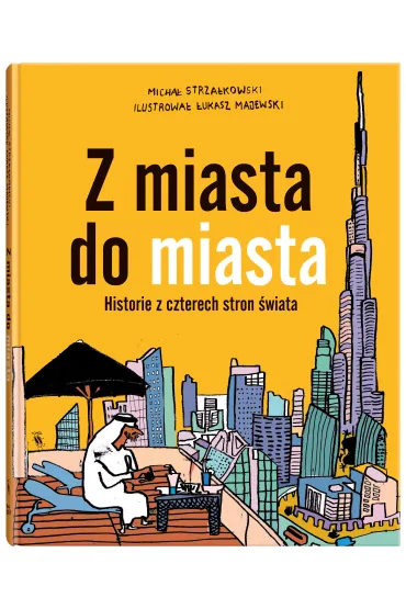 Z miasta do miasta. Historie z czterech stron �wiata - Micha�  Strza�kowski