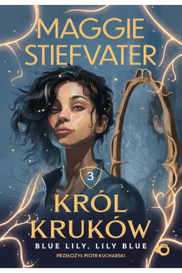 Blue Lily, Lily Blue. Kr�l kruk�w. Tom 3 - Maggie Stiefvater