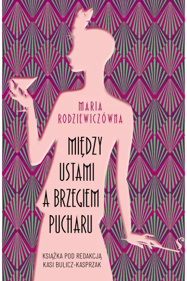 Mi�dzy ustami a brzegiem pucharu - Maria Rodziewicz�wna