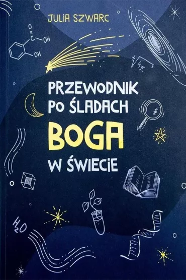 Przewodnik po �ladach Boga w �wiecie - Julia Szwarc