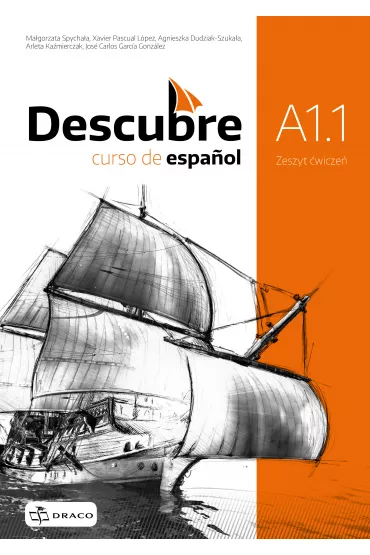 Descubre A1.1. Curso de español. Zeszyt wicze do jzyka hiszpaskiego - Agnieszka  Dudziak-Szukaa, Magorzata  Spychaa-Wawrzyniak, Arleta  Kamierczak, Jos Carlos Garcia Gonzlez, Xavier Pascual Lopez