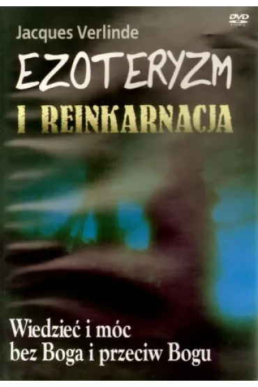 Ezoteryzm i reinkarnacja. Wiedzie� i m�c bez Boga i przeciw Bogu