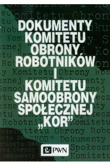 Dokumenty Komitetu Obrony Robotnik�w i Komitetu Samoobrony Spo�ecznej KOR - Andrzej Jastrz�bski