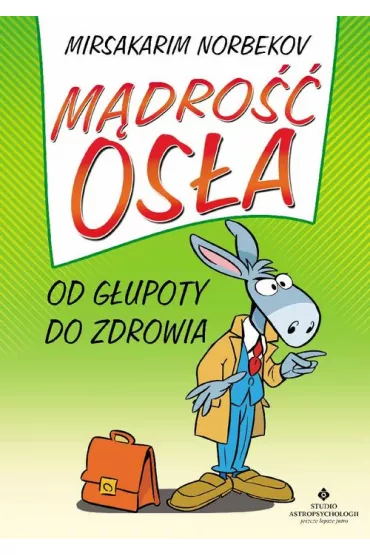 M�dro�� os�a od g�upoty do zdrowia - Norbekov Mirsakarim