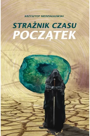 Stra�nik czasu. Pocz�tek - Krzysztof Niedzia�kowski