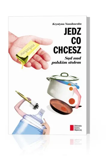 Jedz, co chcesz. S�d nad polskim sto�em - Krystyna Naszkowska