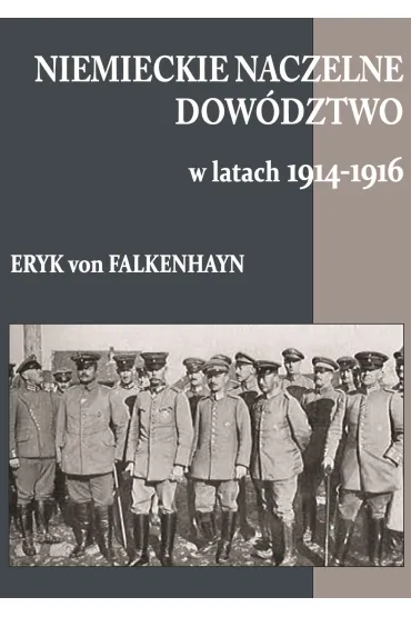 Niemieckie naczelne dow�dztwo - Eryk  Von Falkenhayn