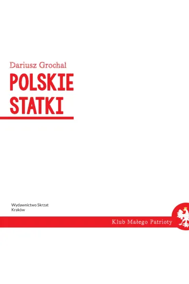 Klub ma�ego patrioty. Polskie statki - Dariusz Grochal