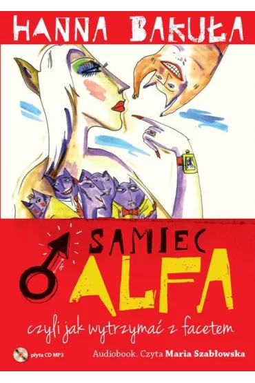 Audiobook Samiec alfa czyli jak wytrzyma� z facetem CD - Hanna Baku�a