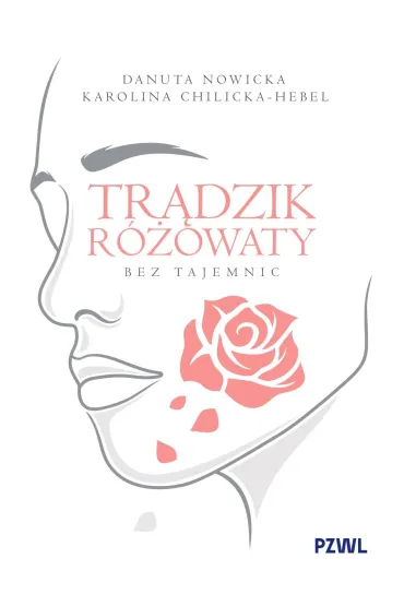 Tr�dzik r�owaty bez tajemnic - Danuta Nowicka, Karolina  Chilicka-Hebel