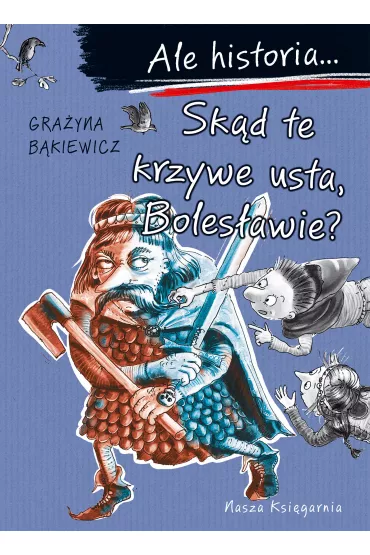 Ale historia... Sk�d te krzywe usta, Boles�awie? - Gra�yna B�kiewicz