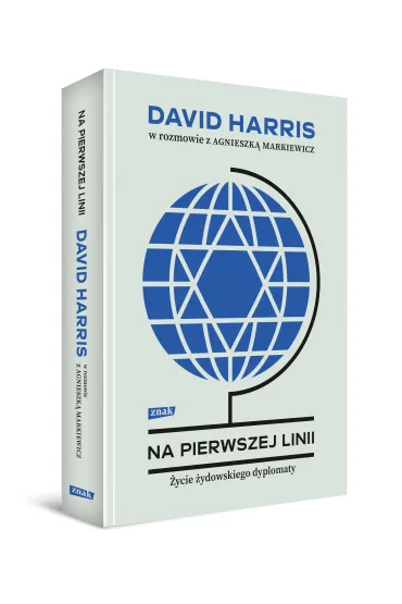 Na pierwszej linii. �ycie �ydowskiego dyplomaty - Agnieszka Markiewicz, David Harris