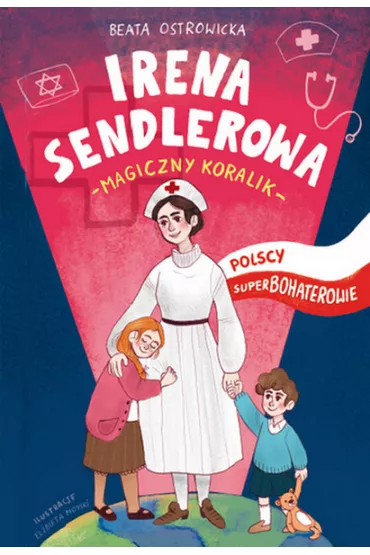 Polscy superbohaterowie. Irena Sendlerowa. Magiczny koralik - Beata Ostrowicka
