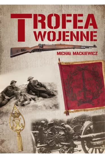 Trofea wojenne - Micha� Mackiewicz