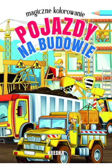 Pojazdy na budowie. Magiczne kolorowanie