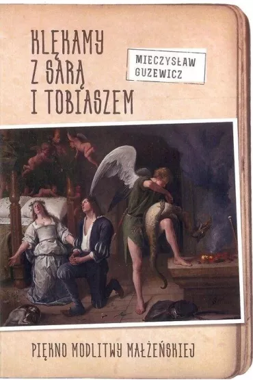 Kl�kamy z Sar� i Tobiaszem. Pi�kno modlitwy ma��e�skiej - Mieczys�aw Guzewicz
