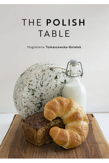 The Polish Table - Magdalena Tomaszewska-Bola�ek