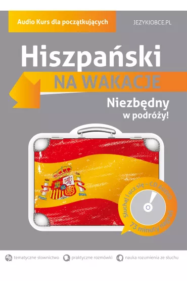 Hiszpa�ski Na wakacje. Audio Kurs dla pocz�tkuj�cych + CD