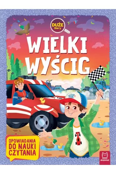 Wielki wy�cig. Du�e litery. Opowiadania do nauki czytania - Agata  Gie�czy�ska-Jonik