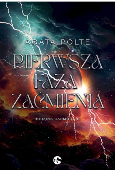 Pierwsza faza za�mienia. Rodzina Carmody. Tom 1 - Agata Polte