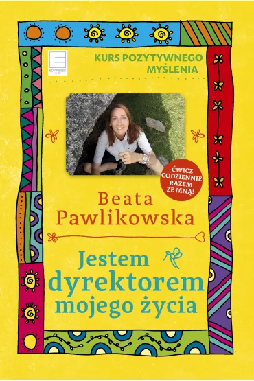 eBook Jestem dyrektorem mojego �ycia. Kurs pozytywnego my�lenia 10 mobi epub - Beata Pawlikowska