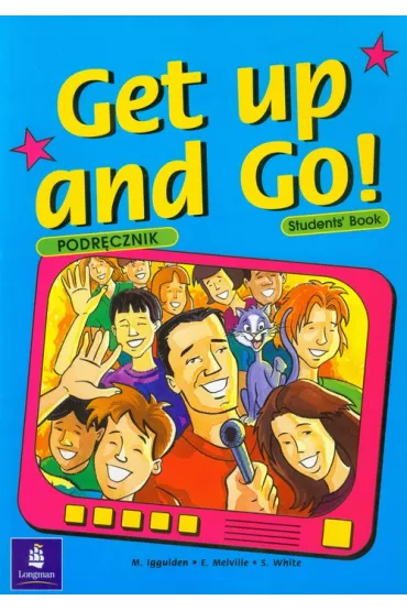 Get Up and Go. Student's Book - M. Iggulden, E. Melville, S. White