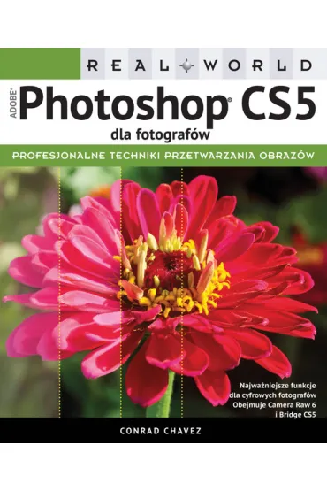 Real World. Adobe Photoshop CS5 dla fotograf�w - Conrad Chavez