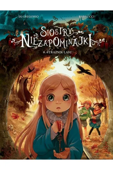 Siostry Niezapominajki. Tom 8. Stra�nik lasu - Giovanni Di Gregorio, Alessandro Barbucci