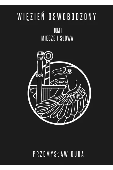 Miecze i s�owa. Wi�zie� oswobodzony. Tom 1 - Przemys�aw Duda
