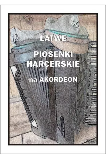 �atwe Piosenki harcerskie na akordeon - A. Cz�stochowski