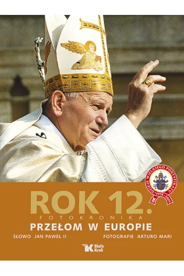 Rok 12. Fotokronika. Prze�om w Europie - Arturo Mari, Jan Pawe� II
