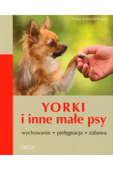 Yorki i inne ma�e psy - Schmidt-Roger Heike