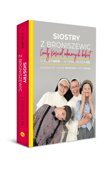 Siostry z Broniszewic. Czu�y Ko�ci� odwa�nych kobiet - Piotr �y�ka, �ukasz Wojtusik, Eliza  Myk, Gil  Tymoteusza