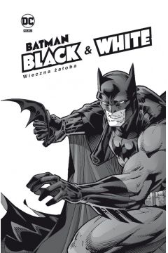 Batman Noir. Black & White. Wieczna aoba