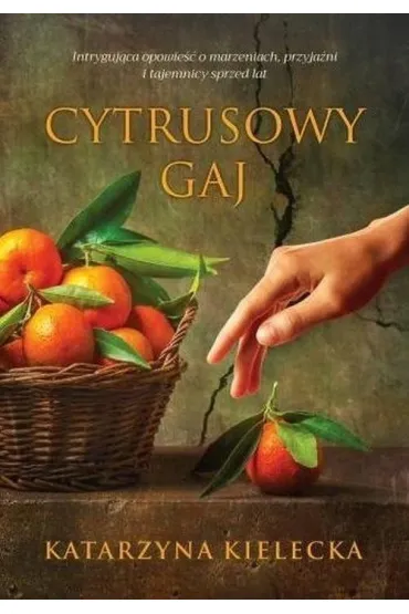 Cytrusowy gaj. Cytrusy. Tom 1 - Katarzyna  Kielecka
